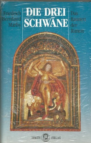 Die drei Schwäne: Von einer stillen Schwanenbucht . . . und von der alten heiligen Ordnung entsprechend der Entelechie des Alls, sowie der Entfaltung ... Erlebnisse, Übungen, Erfahrungen u. Erfolge