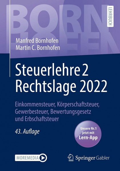 Steuerlehre 2 Rechtslage 2022: Einkommensteuer, Körperschaftsteuer, Gewerbesteuer, Bewertungsgesetz und Erbschaftsteuer (Bornhofen Steuerlehre 2 LB)
