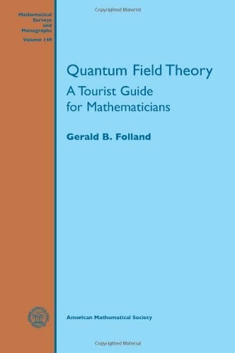 Quantum Field Theory: A Tourist Guide for Mathematicians (Mathematical Surveys and Monographs, Band 149)