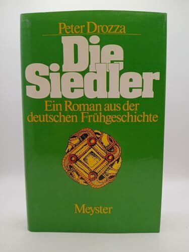 Die Siedler. Ein Roman aus der deutschen Frühgeschichte