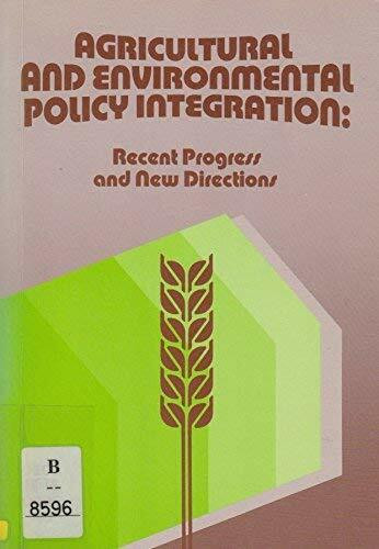 Agricultural and Environmental Policy Integration: Recent Progress and New Directions