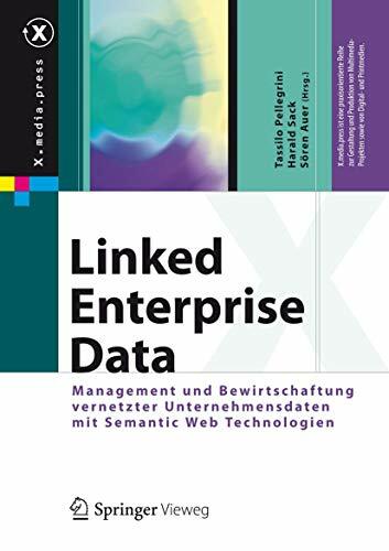 Linked Enterprise Data: Management und Bewirtschaftung vernetzter Unternehmensdaten mit Semantic Web Technologien (X.media.press) Linked Enterprise Data: Management und Bewirtschaftung vernetzter Unternehmensdaten mit Semantic Web Technologien (X.media.press)