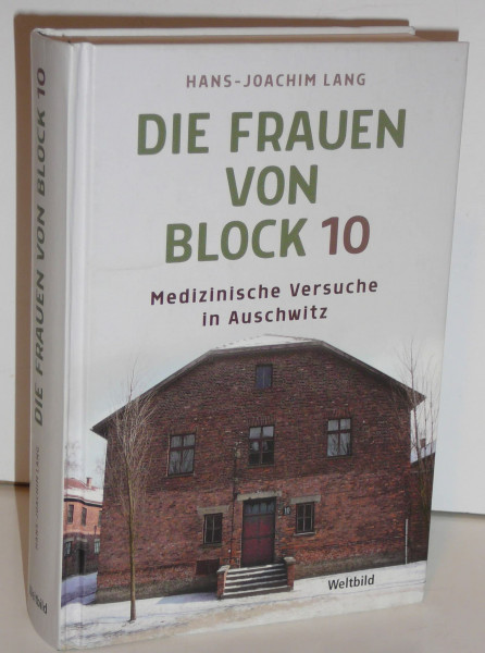 Die Frauen von Block 10: Medizinische Versuche in Auschwitz
