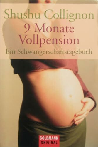 9 Monate Vollpension: Ein Schwangerschaftstagebuch