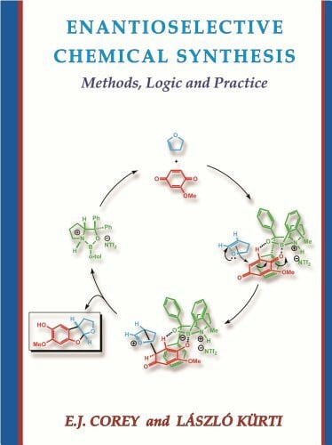 Enantioselective Chemical Synthesis: Methods, Logic, and Practice