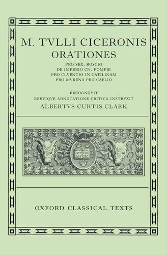 Orationes (001): Volume I: Pro Sex. Roscio, de Imperio Cn. Pompei, Pro Cluentio, in Catilinam, Pro Murena, Pro Caelio (Oxford Classical Texts, Band 1)