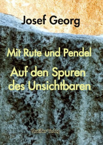 Mit Rute und Pendel: Auf den Spuren des Unsichtbaren