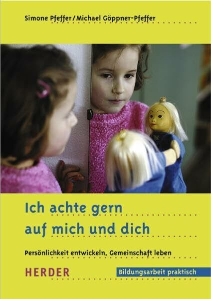 Ich achte gern auf mich und dich: Persönlichkeit entwickeln, Gemeinschaft leben