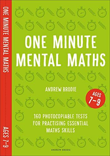 One Minute Mental Maths for Ages 7-9: 160 photocopiable tests for practising essential maths skills (Mental Maths in Minutes)
