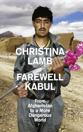 Harpercollins Uk Farewell Kabul, From Afghanistan To A More Dangerous World