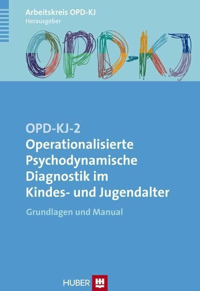 OPD–KJ–2 – Operationalisierte Psychodynamische Diagnostik im Kindes– und Jugendalter: Grundlagen und Manual