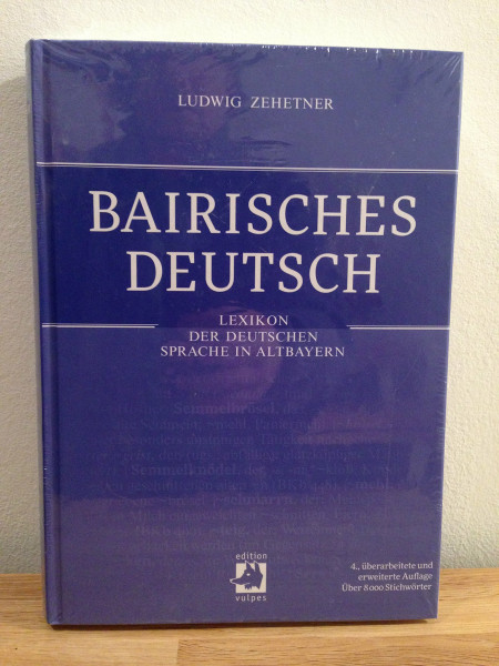 Bairisches Deutsch: Lexikon der deutschen Sprache in Altbayern
