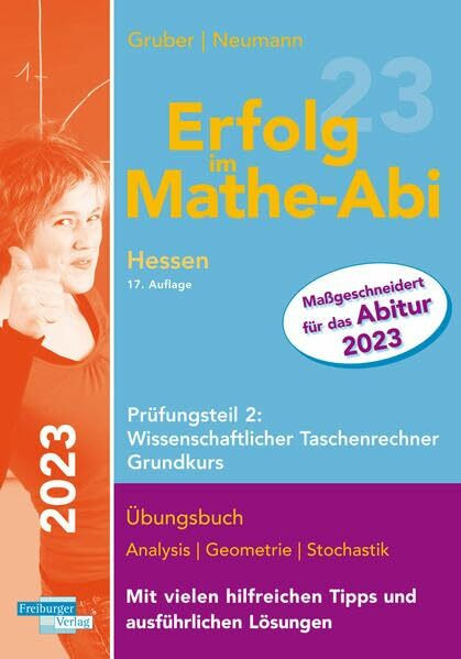 Erfolg im Mathe-Abi 2023 Hessen Grundkurs Prüfungsteil 2: Wissenschaftlicher Taschenrechner