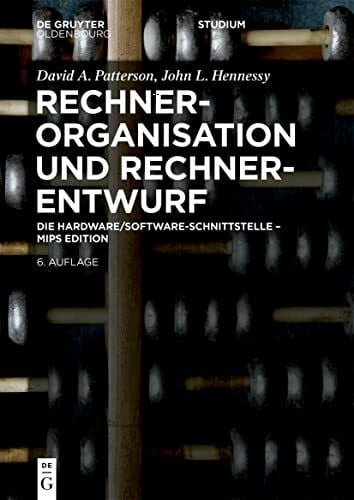 Rechnerorganisation und Rechnerentwurf: Die Hardware/Software-Schnittstelle - MIPS Edition (De Gruyter Studium)