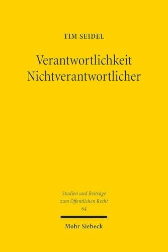 Verantwortlichkeit Nichtverantwortlicher: Terminologie, Systematik und Legitimation des gefahrenabwehrrechtlichen Notstandsinstituts (Studien und Beiträge zum Öffentlichen Recht, Band 64)
