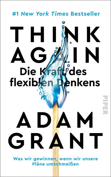 Think Again – Die Kraft des flexiblen Denkens: Was wir gewinnen, wenn wir unsere Pläne umschmeißen | Der New York Times-Bestseller