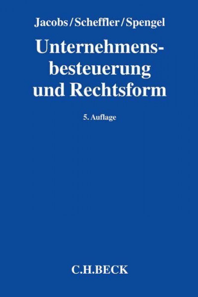 Unternehmensbesteuerung und Rechtsform: Handbuch zur Besteuerung deutscher Unternehmen