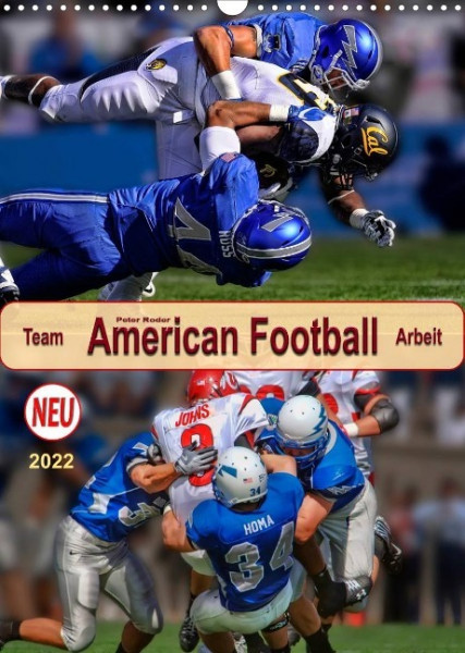 American Football, Team-Arbeit (Wandkalender 2022 DIN A3 hoch)