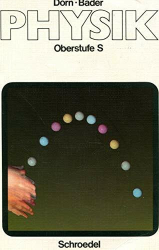 Dorn/Bader Physik - Sekundarstufe II: Dorn-Bader Physik, Oberstufe, 11. Jahrgangsstufe, Ergänzungsheft S