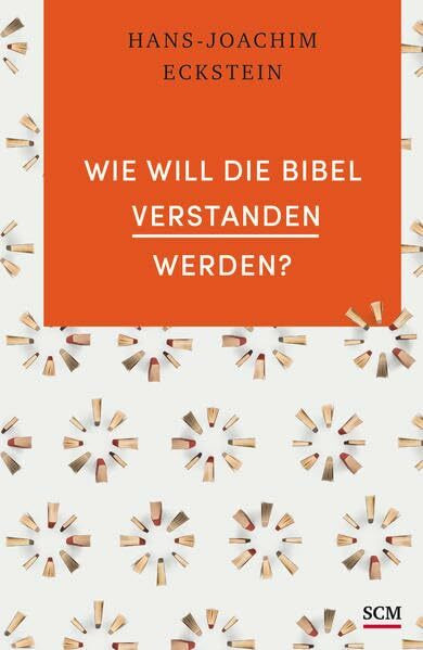 Wie will die Bibel verstanden werden? (Grundlagen des Glaubens, 4, Band 4)