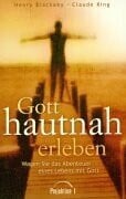 Gott hautnah erleben. Wagen Sie das Abenteuer eines Lebens mit Gott