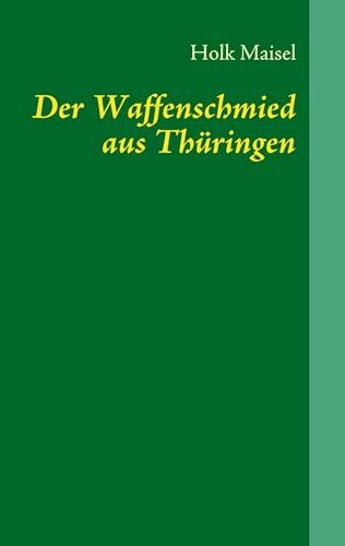 Der Waffenschmied aus Thüringen: Nikolaus von Dreyse