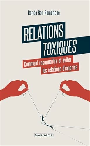 Relations toxiques: Comment reconnaître et éviter les relations d'emprise