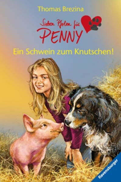 Ein Schwein zum Knutschen! (Sieben Pfoten für Penny, Band 9)