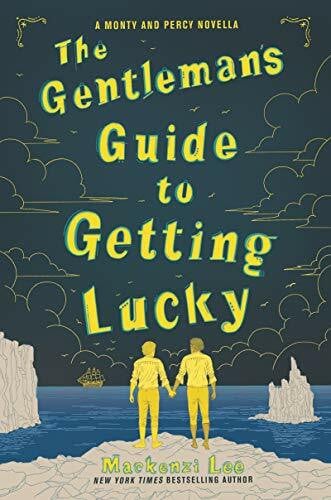 The Gentleman’s Guide to Getting Lucky: A Funny Bisexual YA Historical Romance About First Times (Montague Siblings Novella, 2)