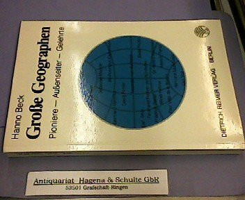 Grosse Geographen: Pioniere - Aussenseiter - Gelehrte