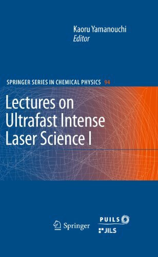 Lectures on Ultrafast Intense Laser Science 1: Introduction for Young Scientists (Springer Series in Chemical Physics, 94, Band 1)