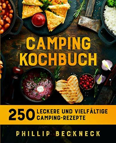 Camping Kochbuch: 250 leckere und vielfältige Camping-Rezepte.