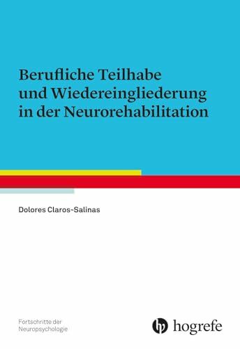 Berufliche Teilhabe und Wiedereingliederung in der Neurorehabilitation (Fortschritte der Neuropsychologie)