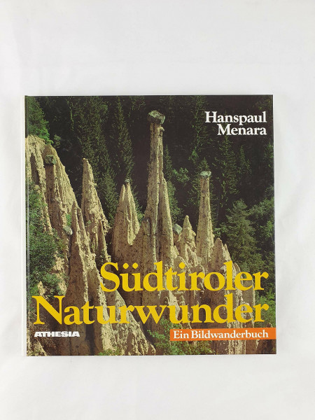 Südtiroler Naturwunder: Ein Bildwanderbuch
