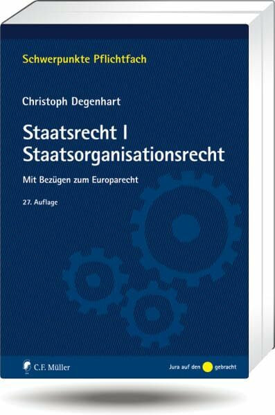 C.F. Müller Staatsrecht I. Staatsorganisationsrecht, Mit Bezügen Zum Europarecht (Schwerpunkte Pflichtfach)
