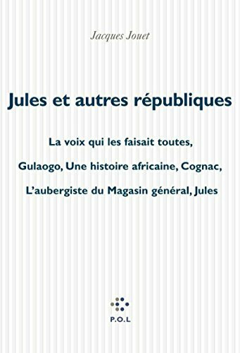 Jules et autres républiques: La voix qui les faisait toutes ; Gulaogo, une histoire africaine ; Cognac ; L'aubergiste du magasin général ; Jules