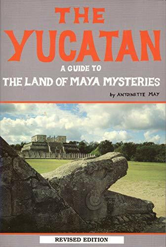 The Yucatan: A Guide to the Land of Maya Mysteries