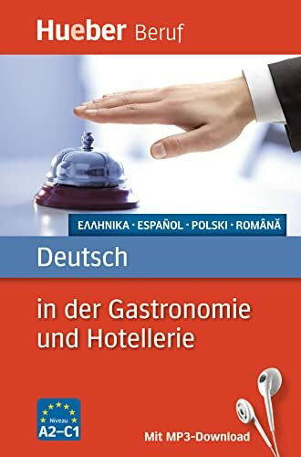 Deutsch in der Gastronomie und Hotellerie: Griechisch, Spanisch, Polnisch, Rumänisch / Buch mit MP3-Download (Berufssprachführer)