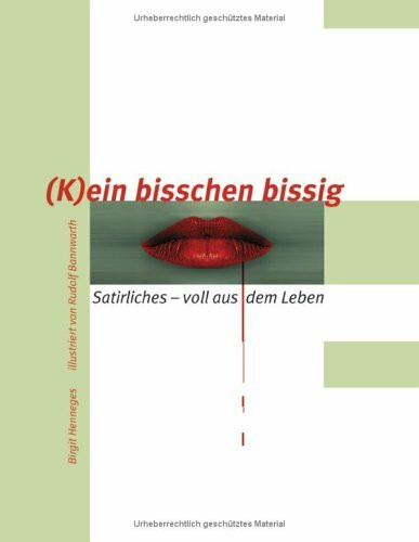 K ein bisschen bissig. Satirliches-voll aus dem Leben (Book on Demand)