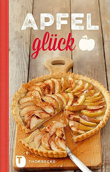 Apfelglück: Rezepte zum Genießen