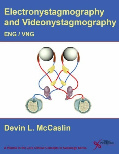 Electronystampgraphy & Videonystagmography: (ENG/VNG) (Core Clinical Concepts in Audiology) Electronystampgraphy & Videonystagmography: (ENG/VNG) (Core Clinical Concepts in Audiology)