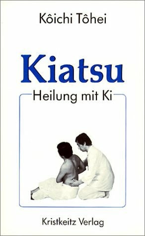 Kiatsu: Heilung mit Ki