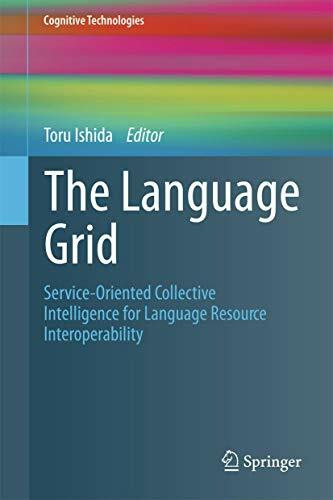 The Language Grid: Service-Oriented Collective Intelligence for Language Resource Interoperability (Cognitive Technologies)