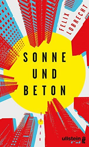 Sonne und Beton: Roman