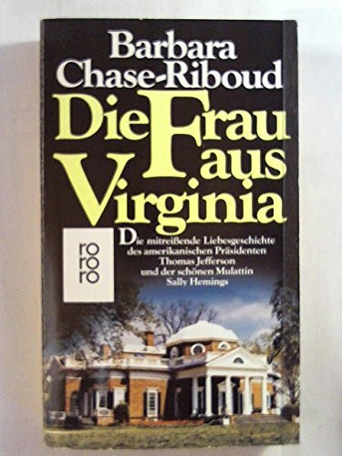 Die Frau aus Virginia. Ein Liebesroman um den amerikanischen Präsidenten Thomas Jefferson.