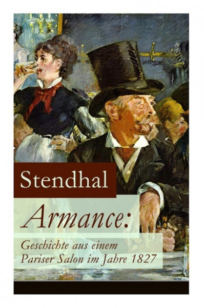 Armance: Geschichte aus einem Pariser Salon im Jahre 1827: Ein Roman und ein Frühwerk des Autors von