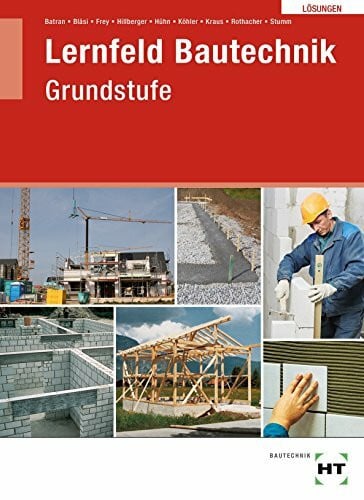 Lösungen Lernfeld Bautechnik: Grundstufe