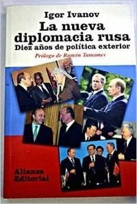 La nueva diplomacia rusa / the New Russian Diplomacy: Diez Anos De Politica Exterior (Libros Singulares)