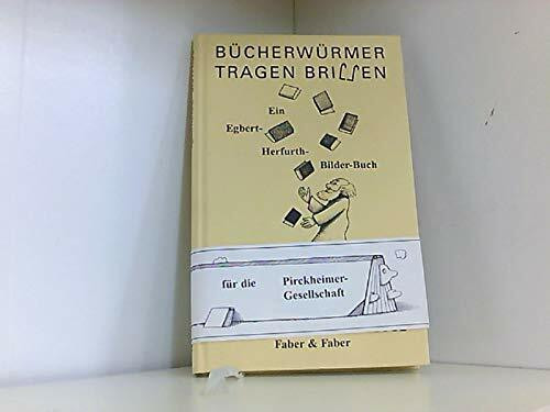 Bücherwürmer tragen Brillen. Ein Egbert-Herfurth-Buch. Ein Almanach über Bücher und Lebenskunst