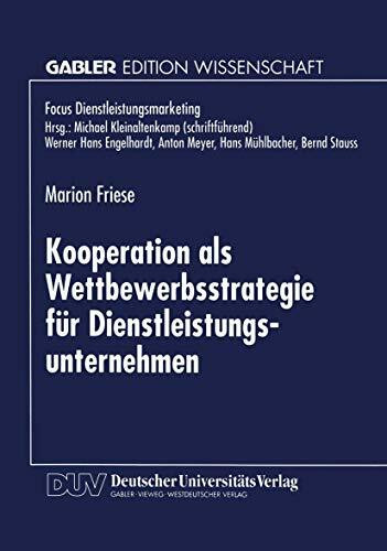 Kooperation als Wettbewerbsstrategie für Dienstleistungsunternehmen (Fokus Dienstleistungsmarketing) (German Edition): Diss.